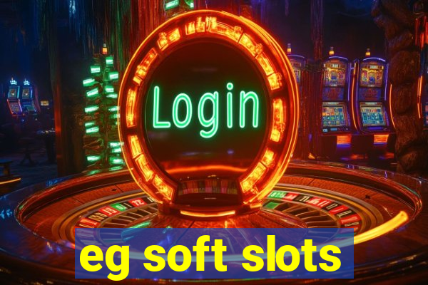 eg soft slots